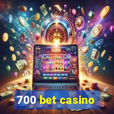 700 bet casino